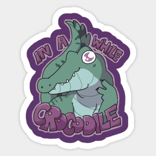 In A While Crocodile Sticker